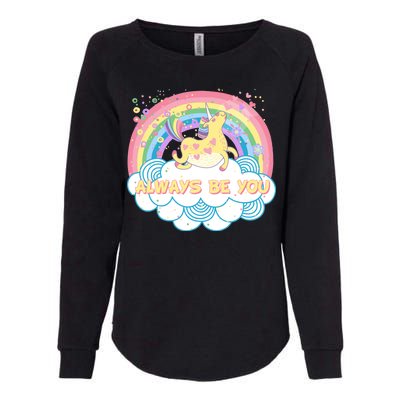 Always Be You Unicorn Rainbow Womens California Wash Sweatshirt