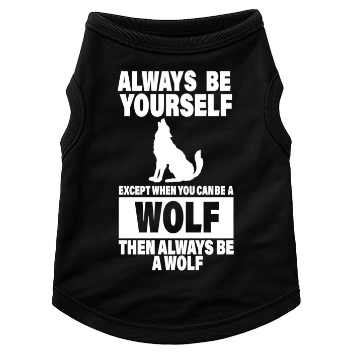 Always Be Yourself Excepts When You Can Be A Wolf Doggie Tank
