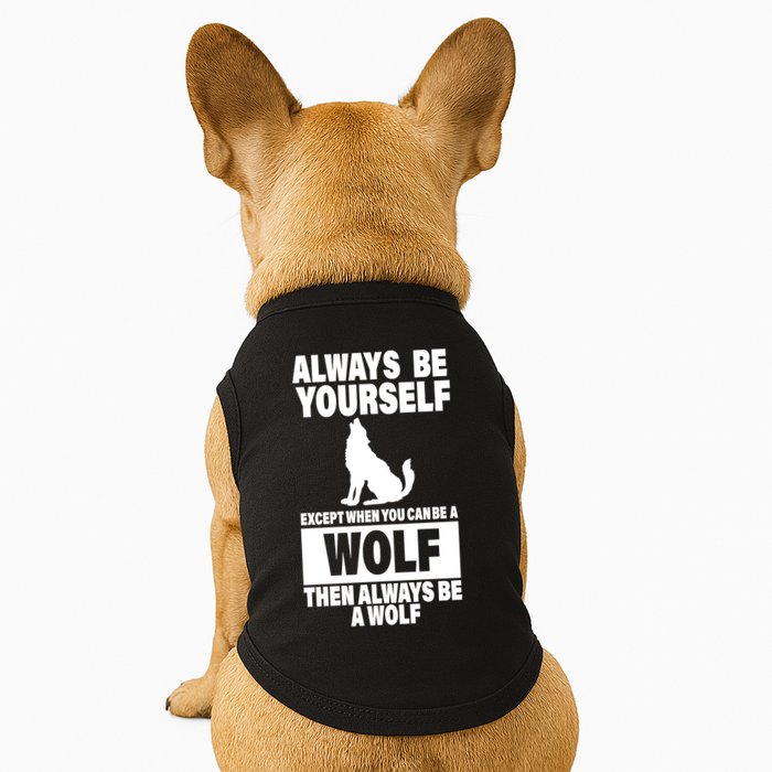 Always Be Yourself Excepts When You Can Be A Wolf Doggie Tank