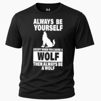 Always Be Yourself Excepts When You Can Be A Wolf Performance Shirt