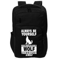 Always Be Yourself Excepts When You Can Be A Wolf Impact Tech Backpack