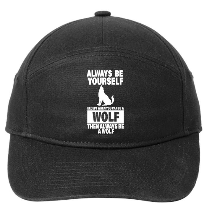 Always Be Yourself Excepts When You Can Be A Wolf 7-Panel Snapback Hat