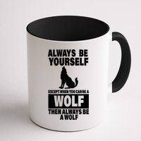 Always Be Yourself Excepts When You Can Be A Wolf Mug