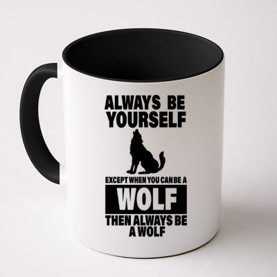 Always Be Yourself Excepts When You Can Be A Wolf Mug