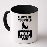 Always Be Yourself Excepts When You Can Be A Wolf Mug