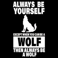 Always Be Yourself Excepts When You Can Be A Wolf Flat Bill Trucker Hat