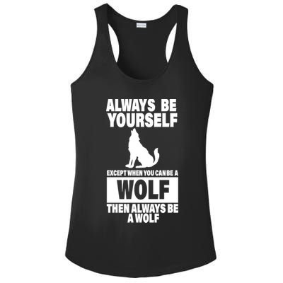 Always Be Yourself Excepts When You Can Be A Wolf Ladies PosiCharge Competitor Racerback Tank