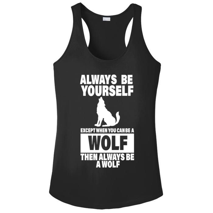 Always Be Yourself Excepts When You Can Be A Wolf Ladies PosiCharge Competitor Racerback Tank