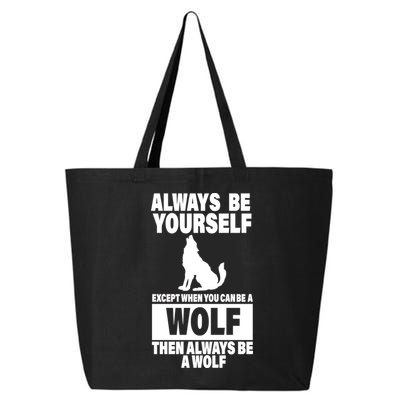 Always Be Yourself Excepts When You Can Be A Wolf 25L Jumbo Tote