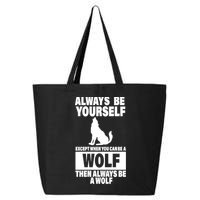 Always Be Yourself Excepts When You Can Be A Wolf 25L Jumbo Tote