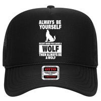 Always Be Yourself Excepts When You Can Be A Wolf Trucker Hat
