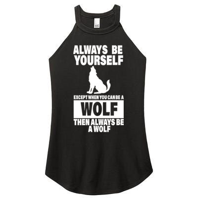 Always Be Yourself Excepts When You Can Be A Wolf Women's Perfect Tri Rocker Tank