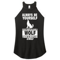 Always Be Yourself Excepts When You Can Be A Wolf Women's Perfect Tri Rocker Tank
