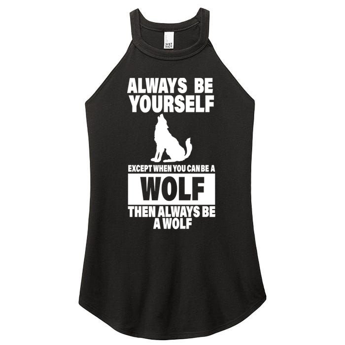 Always Be Yourself Excepts When You Can Be A Wolf Women's Perfect Tri Rocker Tank