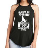 Always Be Yourself Excepts When You Can Be A Wolf Women's Perfect Tri Rocker Tank