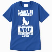 Always Be Yourself Excepts When You Can Be A Wolf Tall T-Shirt