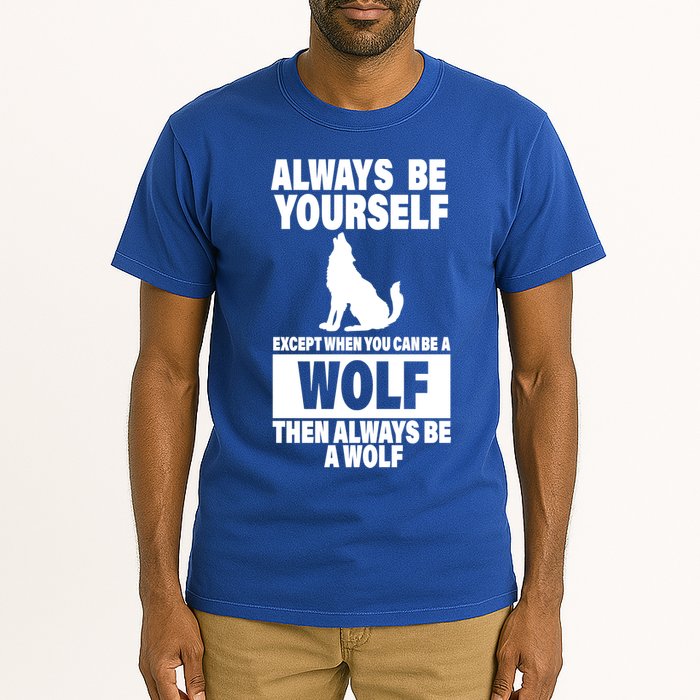 Always Be Yourself Excepts When You Can Be A Wolf Tall T-Shirt