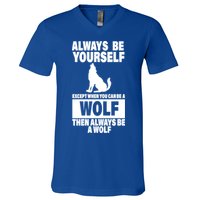 Always Be Yourself Excepts When You Can Be A Wolf V-Neck T-Shirt