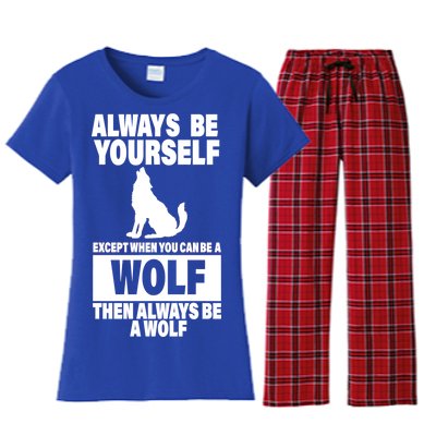 Always Be Yourself Excepts When You Can Be A Wolf Women's Flannel Pajama Set