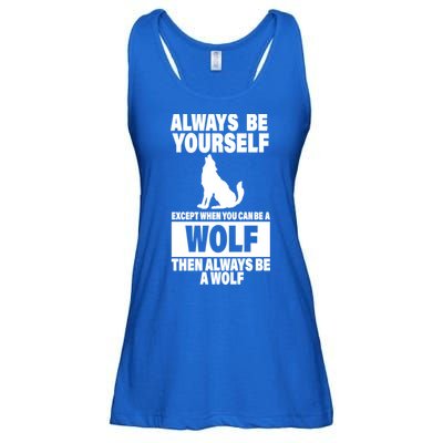 Always Be Yourself Excepts When You Can Be A Wolf Ladies Essential Flowy Tank
