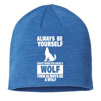 Always Be Yourself Excepts When You Can Be A Wolf Sustainable Beanie