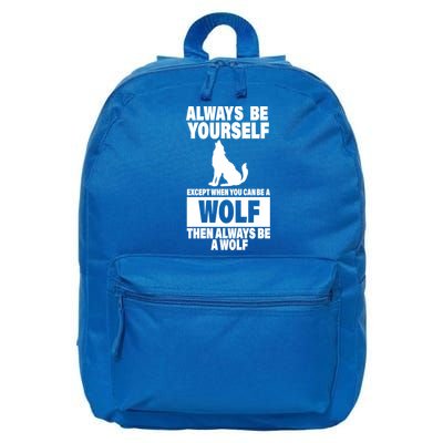 Always Be Yourself Excepts When You Can Be A Wolf 16 in Basic Backpack