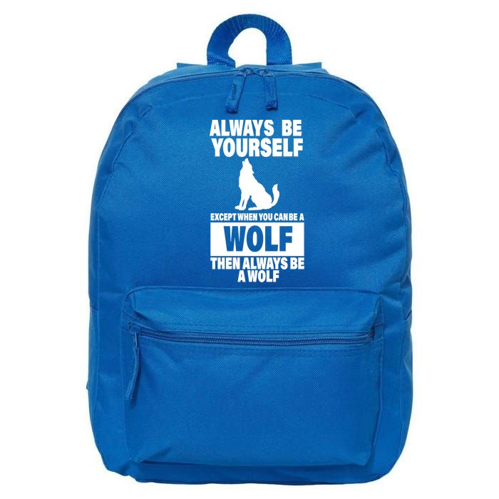 Always Be Yourself Excepts When You Can Be A Wolf 16 in Basic Backpack