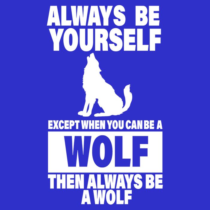 Always Be Yourself Excepts When You Can Be A Wolf Premium T-Shirt