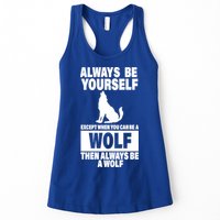 Always Be Yourself Excepts When You Can Be A Wolf Womens Tank Top