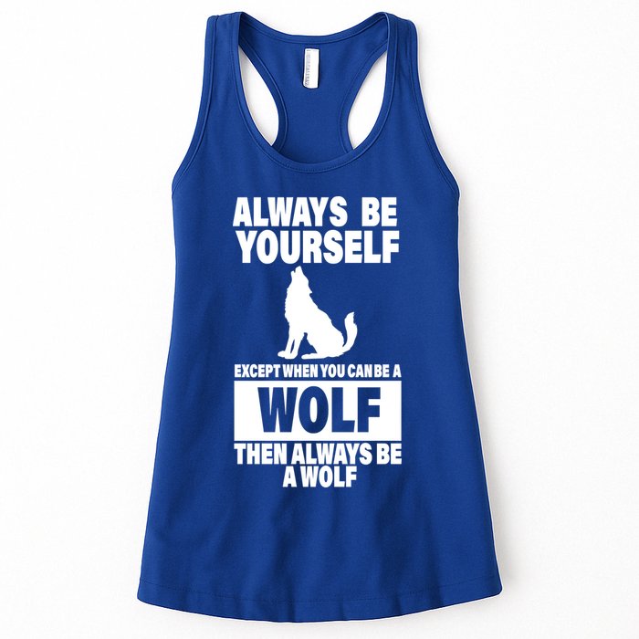 Always Be Yourself Excepts When You Can Be A Wolf Womens Tank Top