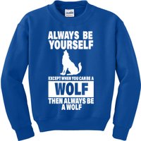 Always Be Yourself Excepts When You Can Be A Wolf Kids Sweatshirt