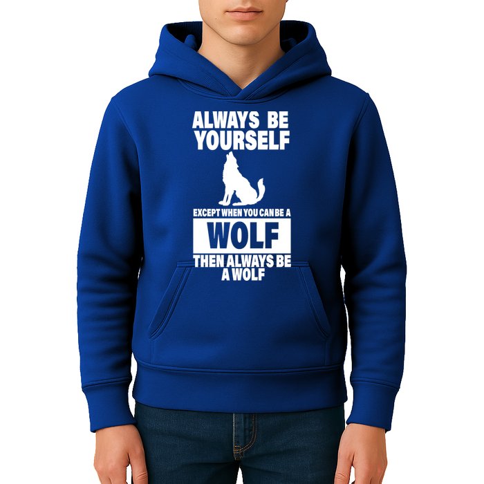 Always Be Yourself Excepts When You Can Be A Wolf Kids Hoodie