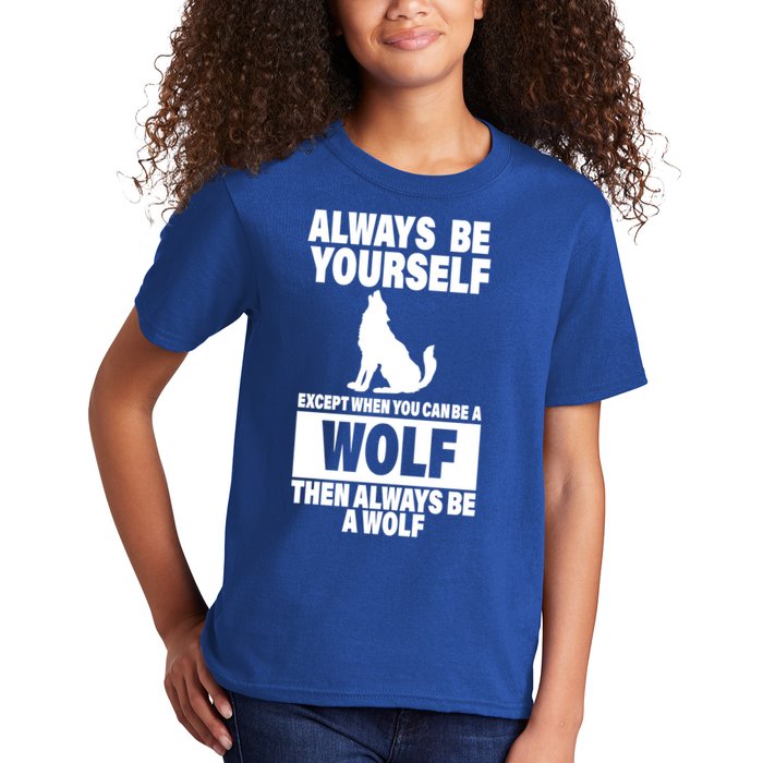 Always Be Yourself Excepts When You Can Be A Wolf Kids T-Shirt