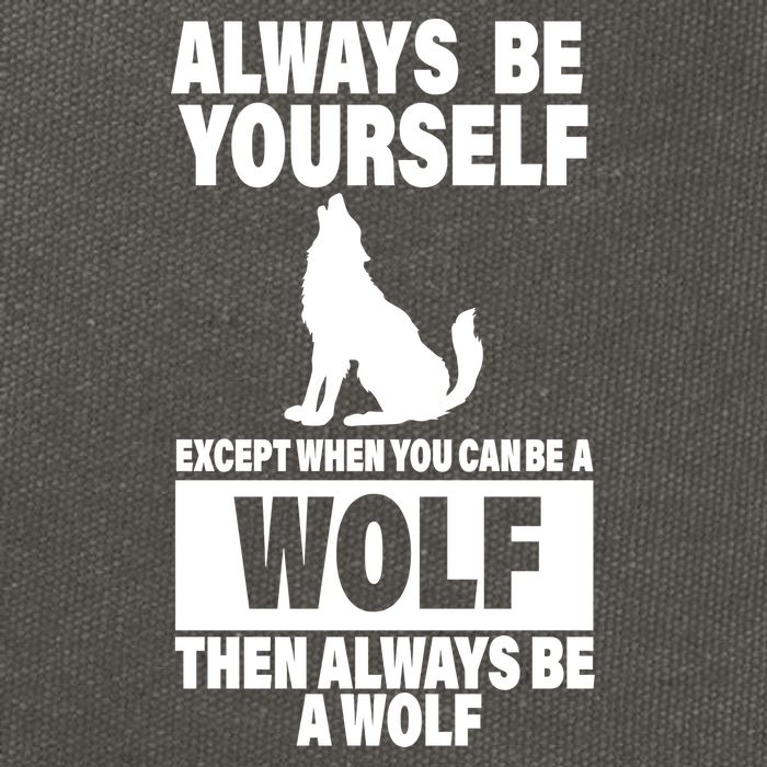 Always Be Yourself Excepts When You Can Be A Wolf Cotton Canvas Backpack