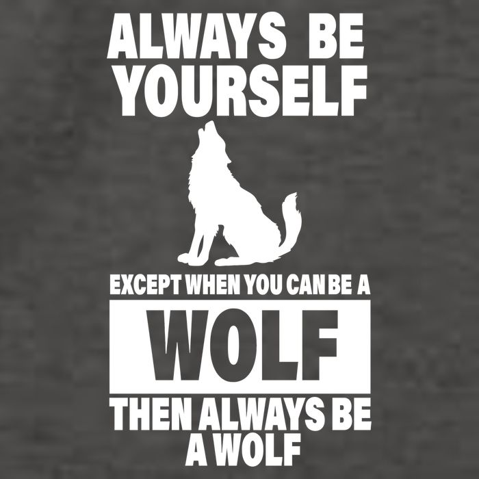 Always Be Yourself Excepts When You Can Be A Wolf Vector Backpack
