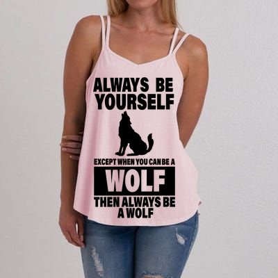 Always Be Yourself Excepts When You Can Be A Wolf Women's Strappy Tank