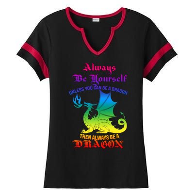 Always Be Yourself Unless You Can Be A Dragon  Ladies Halftime Notch Neck Tee