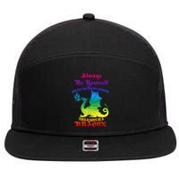 Always Be Yourself Unless You Can Be A Dragon  7 Panel Mesh Trucker Snapback Hat