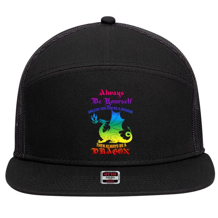 Always Be Yourself Unless You Can Be A Dragon  7 Panel Mesh Trucker Snapback Hat