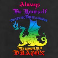Always Be Yourself Unless You Can Be A Dragon  7 Panel Mesh Trucker Snapback Hat