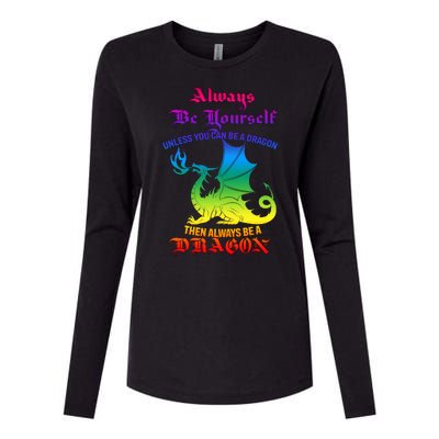 Always Be Yourself Unless You Can Be A Dragon  Womens Cotton Relaxed Long Sleeve T-Shirt