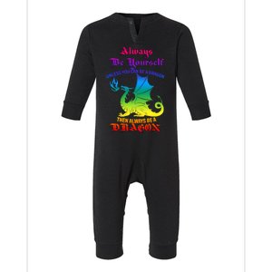 Always Be Yourself Unless You Can Be A Dragon  Infant Fleece One Piece