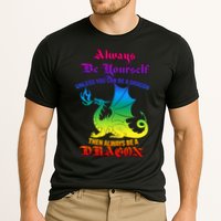 Always Be Yourself Unless You Can Be A Dragon  Performance Shirt