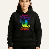 Always Be Yourself Unless You Can Be A Dragon  Hoodie