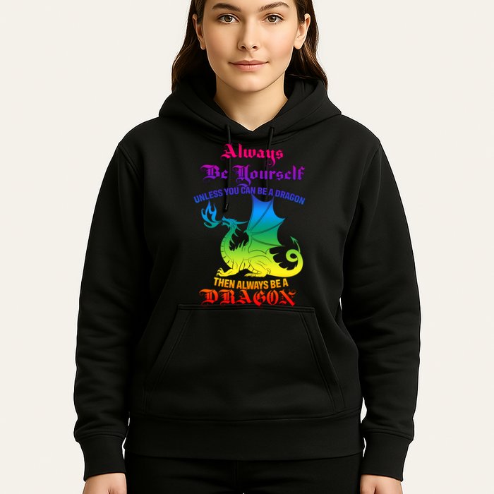Always Be Yourself Unless You Can Be A Dragon  Hoodie