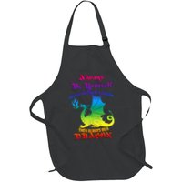 Always Be Yourself Unless You Can Be A Dragon  Apron