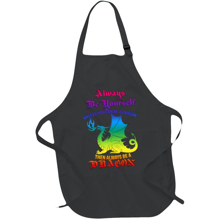 Always Be Yourself Unless You Can Be A Dragon  Apron