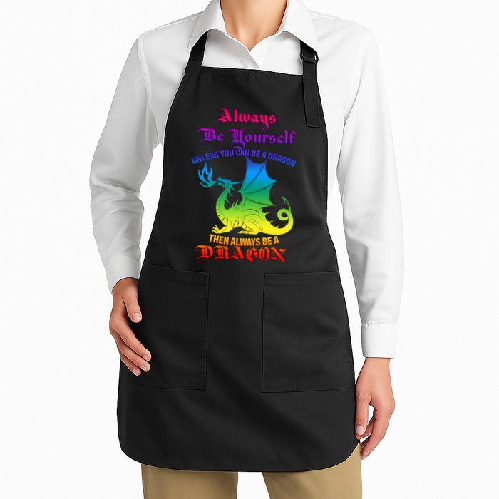 Always Be Yourself Unless You Can Be A Dragon  Apron