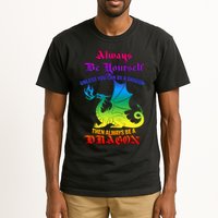 Always Be Yourself Unless You Can Be A Dragon  Tall T-Shirt