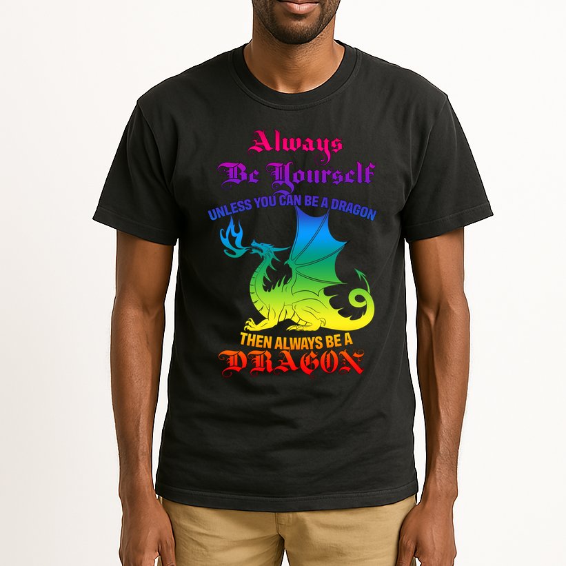 Always Be Yourself Unless You Can Be A Dragon  Tall T-Shirt